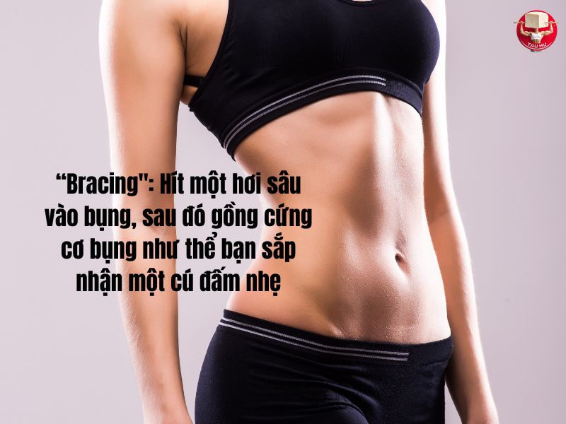 Kỹ thuật "bracing" giúp tăng áp lực ổ bụng, tạo ra một chiếc đai tự nhiên vững chắc bảo vệ cột sống thắt lưng và tăng cường khả năng truyền lực từ chân lên thân trên