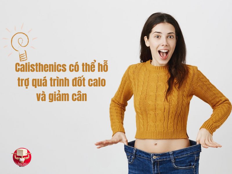 Hỗ trợ giảm cân- một lợi ích quan trọng khác của Calisthenics