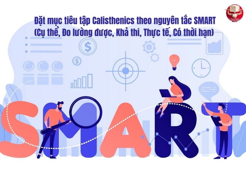 Hãy đặt mục tiêu theo nguyên tắc SMART trong hành trình tập Calisthenics