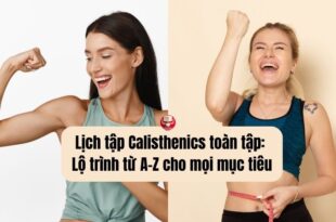 Lịch tập Calisthenics toàn tập: Lộ trình từ A-Z cho mọi mục tiêu