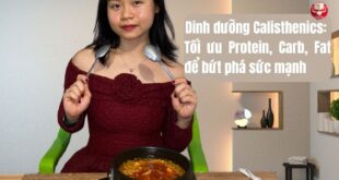 Dinh dưỡng Calisthenics toàn tập: Tối ưu protein, carb, fat để bứt phá sức mạnh