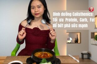 Dinh dưỡng Calisthenics toàn tập: Tối ưu protein, carb, fat để bứt phá sức mạnh