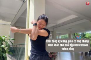 Khởi động kỹ càng, giãn cơ nhẹ nhàng: Chìa khóa cho buổi tập Calisthenics thành công