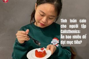 Tính toán calo cho người tập Calisthenics: Ăn bao nhiêu để đạt mục tiêu?